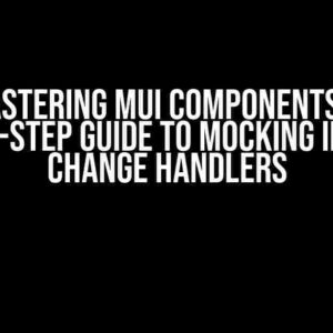 Mastering MUI Components: A Step-by-Step Guide to Mocking Internal Change Handlers