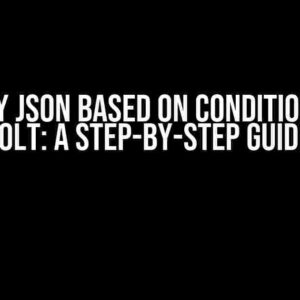 Modify JSON Based on Condition with Jolt: A Step-by-Step Guide