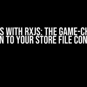 React.js with RxJS: The Game-Changing Solution to Your Store File Conundrum