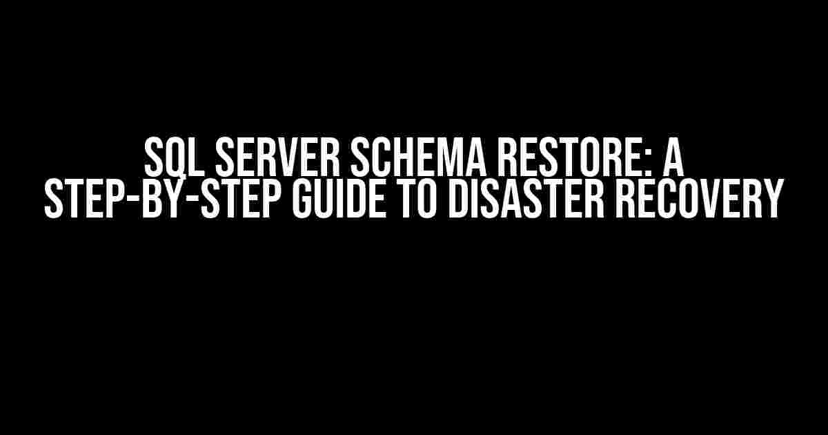 SQL Server Schema Restore: A Step-by-Step Guide to Disaster Recovery